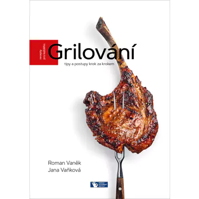 Prakul Kniha - Grilování tipy a postupy krok za krokem