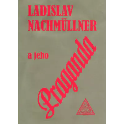 Kniha - Ladislav Nachmüllner a jeho Praganda