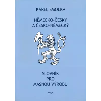 Německo-český a česko-německý slovník pro masnou výrobu Karel Smolka