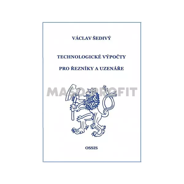 Technologické výpočty pro řezníky a uzenáře Václav Šedivý