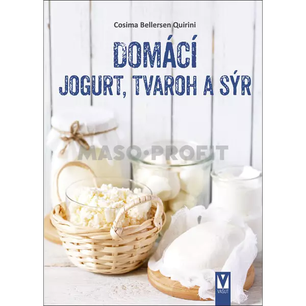 Nakladatelství Jan Vašut Domácí jogurt, tvaroh a sýr Cosima Bellersen Quirini