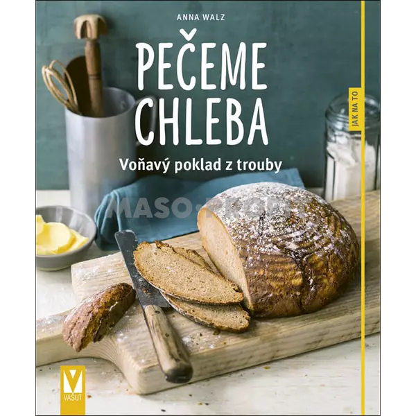Nakladatelství Jan Vašut Pečeme chleba Anna Walz